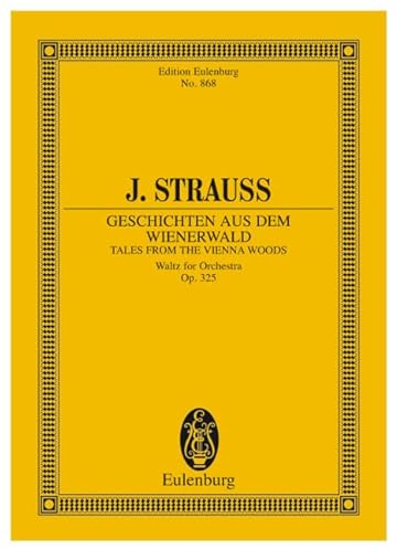 Geschichten aus dem Wienerwald: Walzer. op. 325. Orchester. Studienpartitur. (Eulenburg Studienpartituren)