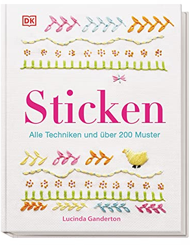 Sticken: Alle Techniken und über 200 Muster. Das große Stickbuch mit illustrierten Anleitungen und Material-Tipps.