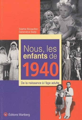 Nous, les enfants de 1940: De la naissance à l'âge adulte