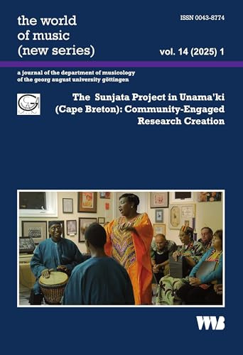 the world of music (new series) vol. 14 (2025) 1: The Sunjata Project in Unama'ki (Cape Breton): Community-Engaged Research Creation (the world of ... of the georg august university göttingen)