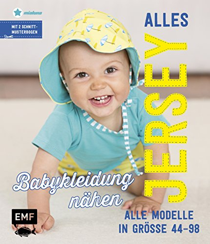 Alles Jersey – Babykleidung nähen: Alle Modelle in Größe 44–98 – Mit 2 Schnittmusterbogen