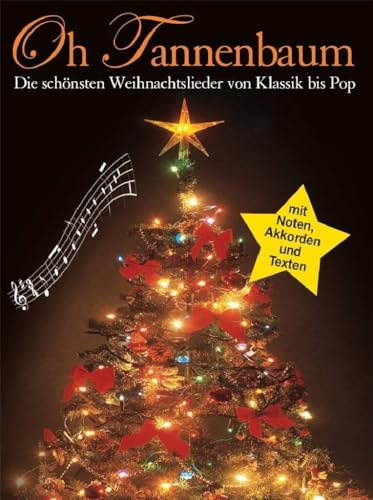 Oh Tannenbaum - Die Schönsten Weihnachtslieder Von Klassik Bis Pop: Noten für Klavier