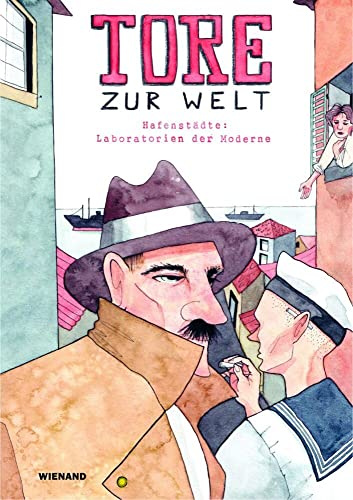 Tore zur Welt: Hafenstädte: Laboratorien der Moderne