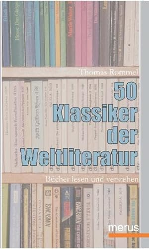 50 Klassiker der Weltliteratur: Bücher lesen und verstehen