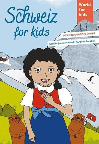 Schweiz for kids: Der Kinderreiseführer. Wissenswertes über Land und Leute. Mitmachbuch mit viel Platz zum Kreativsein für den nächsten ... den nächsten Familienurlaub. Für Kinder ab 6)