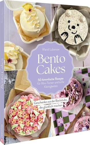 Bento Cakes: 50 himmlische Rezepte für Mini-Torten und süße Kleinigkeiten. Geschenke aus der Backstube, die glücklich machen.