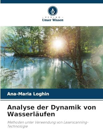 Analyse der Dynamik von Wasserläufen: Methoden unter Verwendung von Laserscanning-Technologie