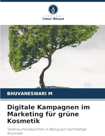 Digitale Kampagnen im Marketing für grüne Kosmetik: Verbraucherabsichten in Bezug auf nachhaltige Kosmetik