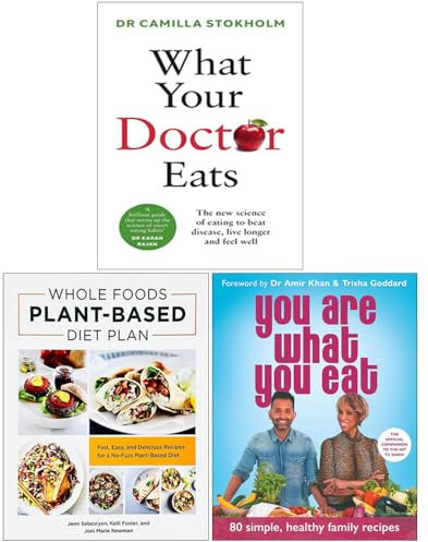 What Your Doctor Eats, Whole Foods Plant- Based Diet Plan & You Are What You Eat 3 Books Collection Set