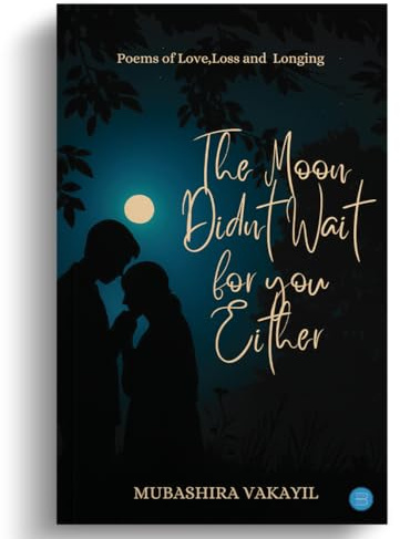 The Moon Didn't Wait For You Either