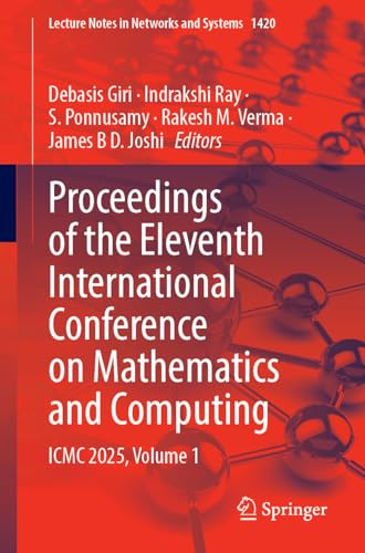 Proceedings of the Eleventh International Conference on Mathematics and Computing: ICMC 2025, Volume 1 (Lecture Notes in Networks and Systems, 1420)