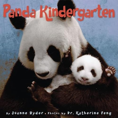 Panda Kindergarten: A True Story with Photographs About Baby Pandas Learning Wild Skills at China's Wolong Preserve for Kids (Ages 4-8)