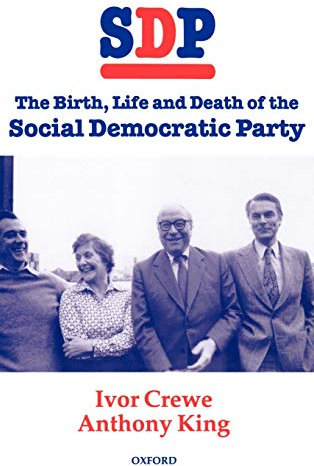 Sdp: The Birth, Life, and Death of the Social Democratic Party