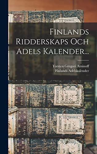 Finlands Ridderskaps Och Adels Kalender...