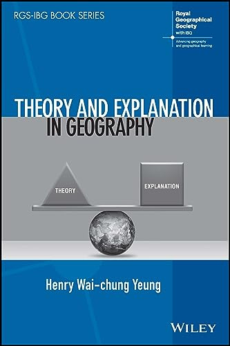 Theory and Explanation in Geography (RGS-IBG Book Series)