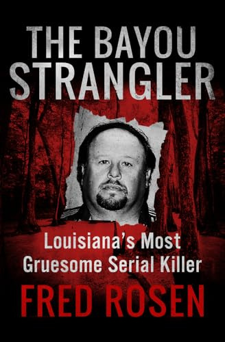 Bayou Strangler: Louisiana's Most Gruesome Serial Killer