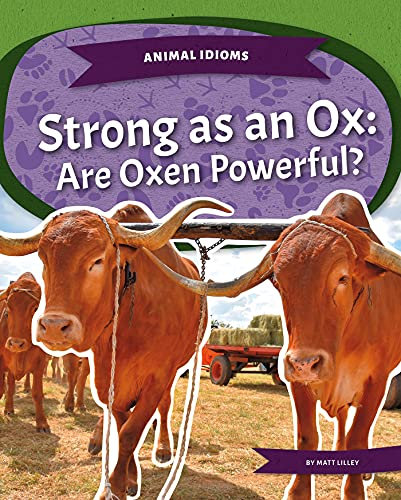 Strong As an Ox: Are Oxen Powerful? (Animal Idioms)