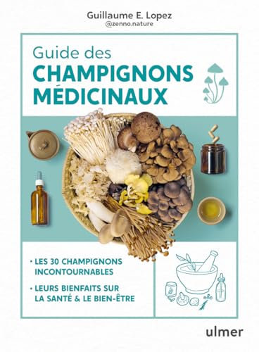 Guide des champignons médicinaux - 30 champignons incontournables - Les bienfaits pour la santé et le bien-être