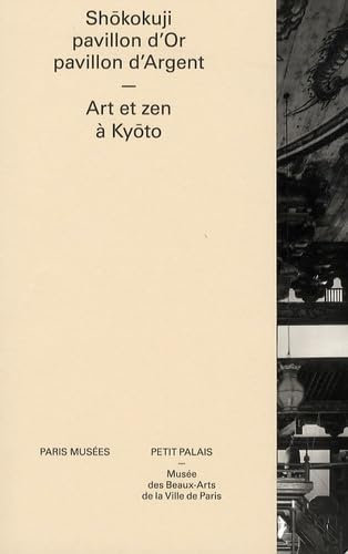Shôkokuji, pavillon d'Or, pavillon d'Argent: Art et zen à Kyôto