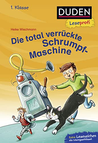 Duden Leseprofi – Die total verrückte Schrumpf-Maschine, 1. Klasse: Kinderbuch für Erstleser ab 6 Jahren (Lesen lernen 1. Klasse, Band 21)
