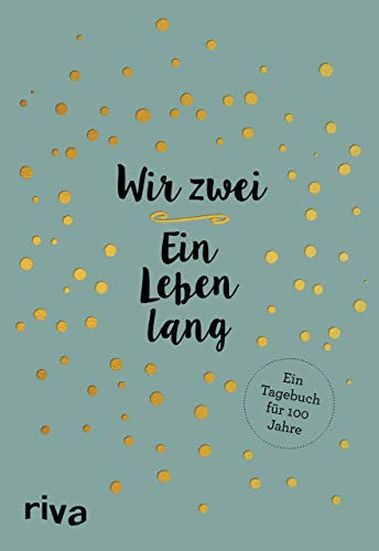 Wir zwei – ein Leben lang: Ein Tagebuch für 100 Jahre