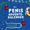 Der Penis-Adventskalender: mit faszinierenden Fakten und Bildern bis Weihnachten