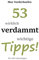 53 wirklich verdammt wichtige Tipps! für alle Lebenslagen