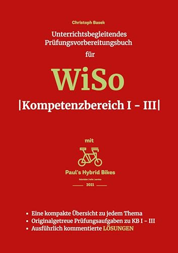 Unterrichtsbegleitendes Prüfungsvorbereitungsbuch für WiSo Kompetenzbereich 1 - 3