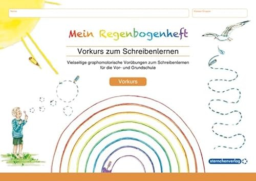 Mein Regenbogenheft - Vorkurs zum Schreibenlernen: Vielseitige graphomotorische Vorübungen zum Schreibenlernen für die Vor- und Grundschule (Mein Sternchenheft)