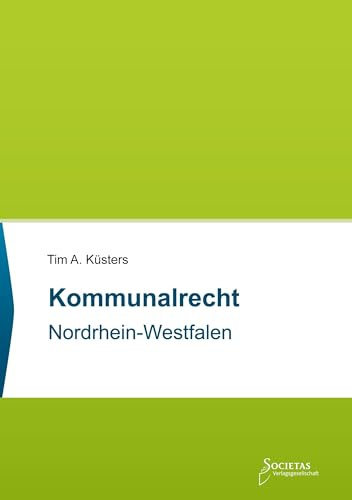 Kommunalrecht Nordrhein-Westfalen: Textsammlung (Societas Texte: Deutsche und Internationale Gesetzestexte)