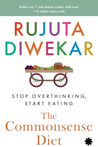 The Commonsense Diet: Stop Overthinking, Start Eating