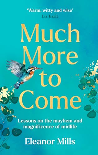 Much More To Come: The empowering self-help guide for resilient women experiencing the ups and downs of midlife, from dating post-divorce to menopoause and more – now new in paperback!