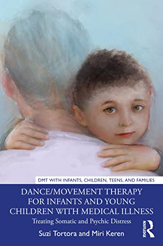 Dance/Movement Therapy for Infants and Young Children with Medical Illness (DMT with Infants, Children, Teens and Families)