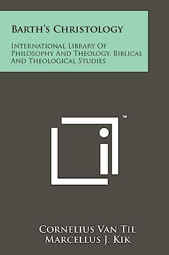 Barth's Christology: International Library Of Philosophy And Theology, Biblical And Theological Studies