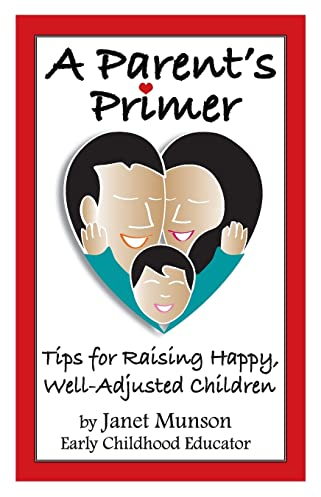 A Parent's Primer: Tips for Raising Happy, Well-Adjusted Children