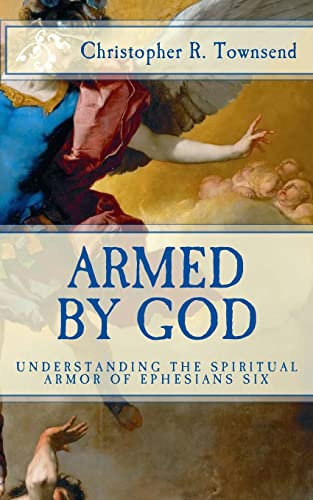 Armed By God: Understanding the Spiritual Armor of Ephesians Six (The New Reformation)