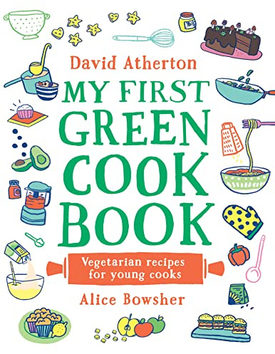 My First Green Cook Book: Vegetarian Recipes for Young Cooks: The perfect gift for all the family - Comforting, cosy veggie recipes - Learn to cook and make special memories together