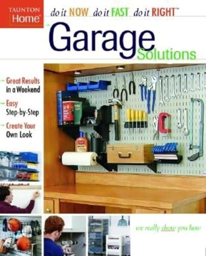 Garage Solutions: do it Now, do it Fast, do it Right (Do It Now, Do It Fast, Do It Right series)