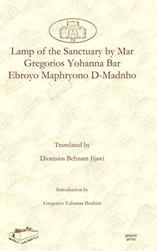 Lamp of the Sanctuary by Mar Gregorios Yohanna Bar Ebroyo Maphryono D-Madnho (Dar Mardin: Christian Arabic and Syriac Studies from the Middle East, Band 29)