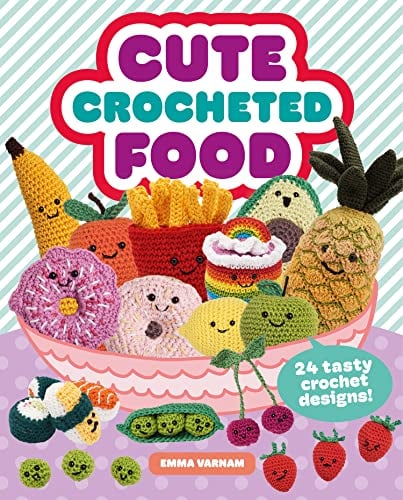 Cute Crocheted Food: 24 Tasty Crochet Designs!