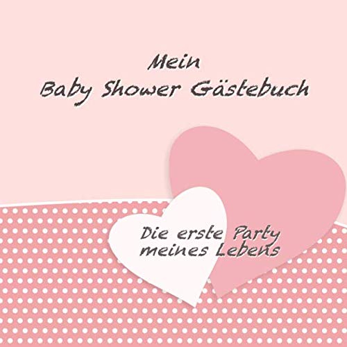Mein Baby Shower Gästebuch: Vintage Rosa Design I Die erste Party meines Lebens I Für ca. 25 Einträge I Kreative Fragen an die Gäste & Wünsche für das ... I Softcover I Mitbringsel für die Babyparty