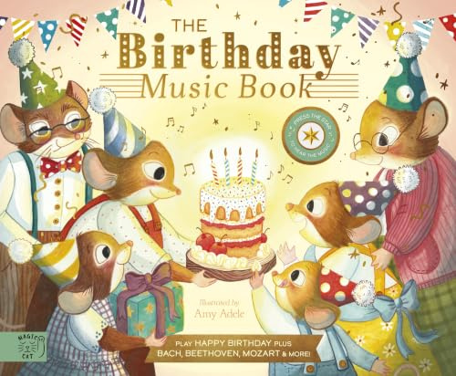 The Birthday Music Book: Play Happy Birthday and Celebratory Music by Bach, Beethoven, Mozart, and More (Singalong Songbooks)