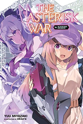 The Asterisk War, Vol. 16 (light novel): Volume 16 (ASTERISK WAR LIGHT NOVEL SC)