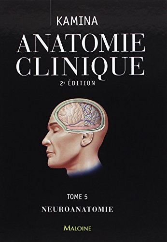 Anatomie Clinique T.5 - Neuroanatomie: Tome 5, Neuroanatomie