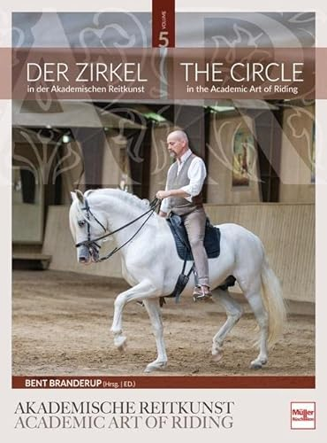 Der Zirkel in der Akademischen Reitkunst: The Circle in the Academic Art of Riding (BAND 5)