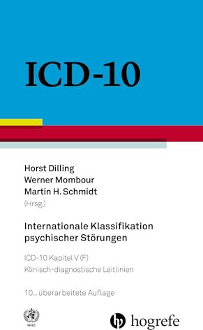 Internationale Klassifikation psychischer Störungen: ICD–10 Kapitel V (F) – Klinisch–diagnostische Leitlinien