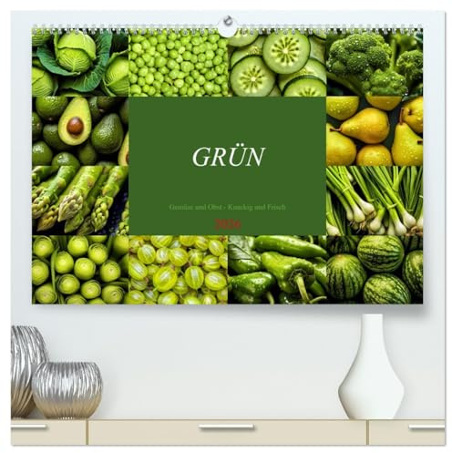 GRÜN - Gemüse und Obst - Knackig und Frisch (hochwertiger Premium Wandkalender 2026 DIN A2 quer), Kunstdruck in Hochglanz: Power für deine Gesundheit! (CALVENDO Gesundheit)