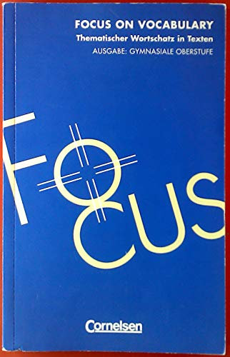 Focus on Vocabulary - Thematischer Wortschatz in Texten - Ausgabe 1999: Gymnasiale Oberstufe - Wörterbuch