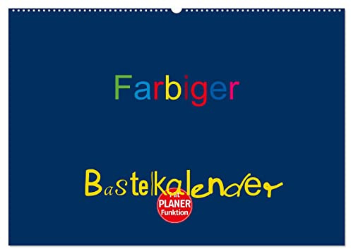 Farbiger Bastelkalender (Wandkalender 2026 DIN A2 quer), CALVENDO Monatskalender: Basteln für die ganze Familie (CALVENDO Hobbys)