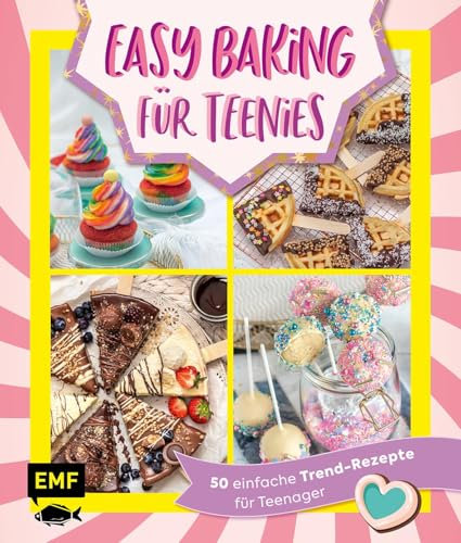 Easy Baking für Teenies: 50 einfache Trend-Rezepte für Teenager | Cinnamon Roll Cake Pops, Energy Bites, Piñata-Cake, Matcha-Tiramisu-Torte und viele mehr!